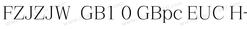 FZJZJW  GB1 0 GBpc EUC H字体转换